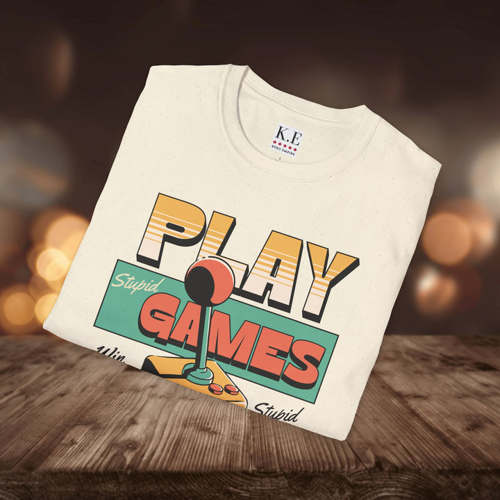 PLAY STUPID GAMES T-SHIRT